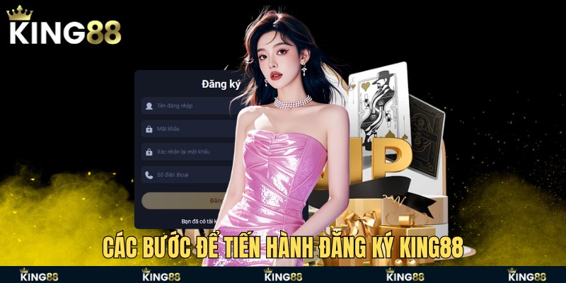 Các bước để tiến hành đăng ký King88