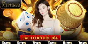 dd cách chơi xóc đĩa king88