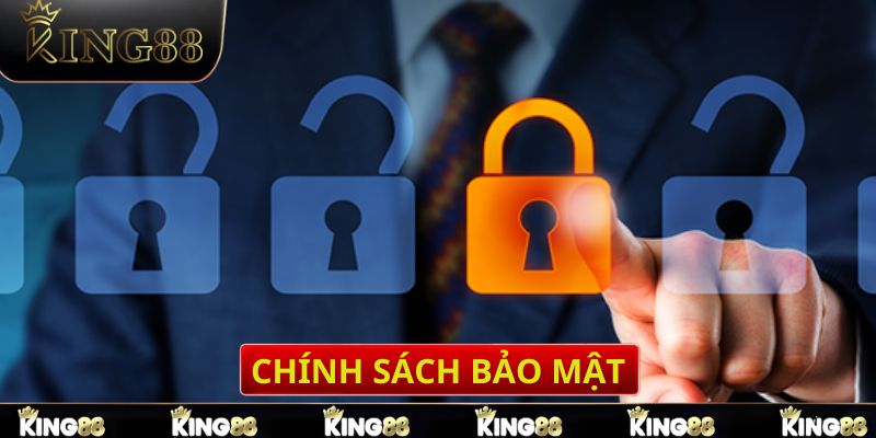 Những quy định hàng đầu trong chính sách bảo mật áp dụng tại King88