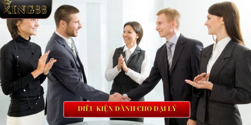 Điều kiện và chính sách dành cho đại lý king88